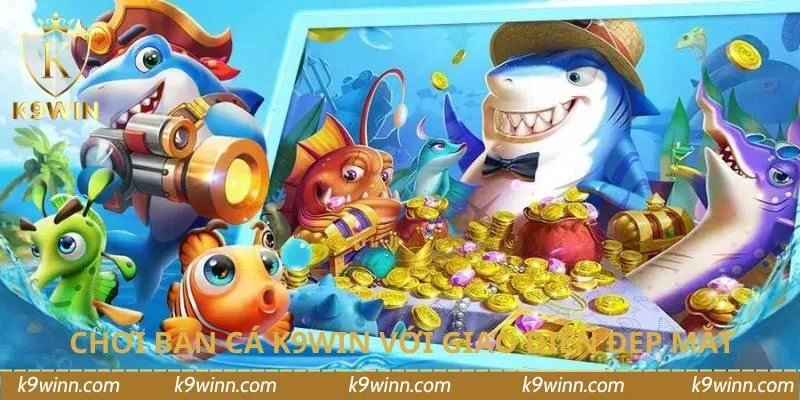 Chơi bắn cá K9WIN với giao diện đẹp mắt