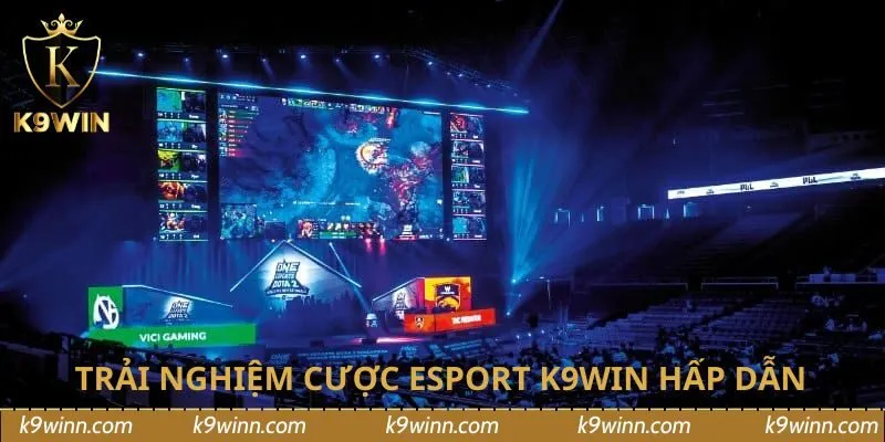 Trải nghiệm cược Esport K9WIN hấp dẫn